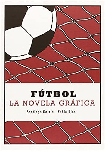 Futbol La Novela Grafica - Garcia Santiago (libro) - Nuevo