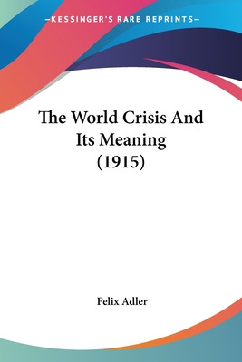 Libro The World Crisis And Its Meaning (1915) - Adler, Fe...