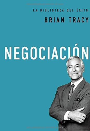 Libro : Negociacion (la Biblioteca Del Exito)  - Brian Tracy