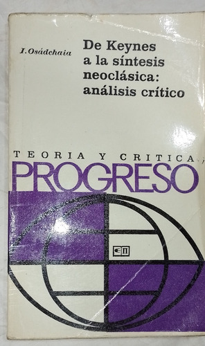 De Keynes A La Síntesis Neoclásica Osádchaia Edit. Progreso (Usado)