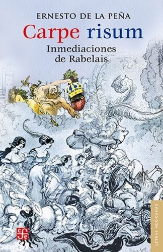 Carpe Risum. Inmediaciones De Rabelais, De Ernesto De La Peña. Editorial Fce (fondo De Cultura Económica), Tapa Blanda En Español, 1