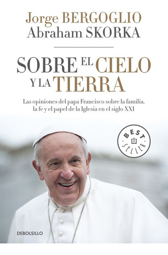 Sobre El Cielo Y La Tierra  - Bergoglio , Skorka