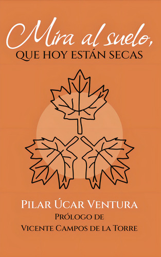 Mira Al Suelo, Que Hoy Están Secas, De Car Ventura Pilar. Editorial Torre De Lis, Tapa Blanda En Español, 2024
