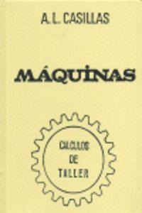 Libro: Máquinas. Cálculos De Taller. Arcadio Lopez Casillas.