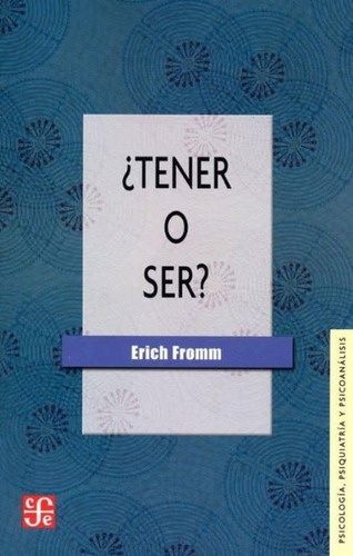 Tener O Ser - Erich Fromm - Fce - Libro