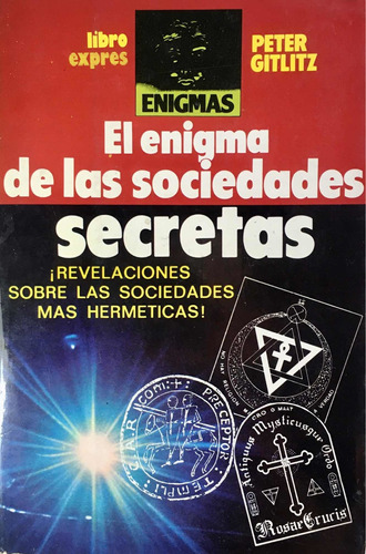 El Enigma De Las Sociedades Secretas. Peter Gitlitz.