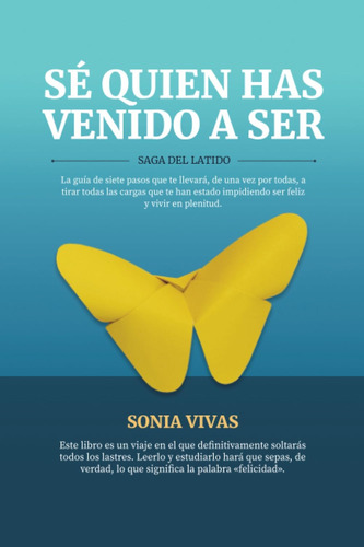 Libro: Sé Quien Has Vendo A Ser: Saga Del Latido (spanish Ed