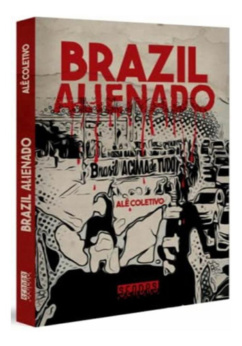 Brazil Alienado: Brazil Alienado, De Coletivo, Ale. Editora Kotter Editorial, Capa Mole, Edição 1 Em Português, 2022