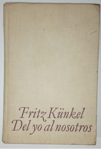 Del Yo Al Nosotros Fritz Künkel Psicoterapia Miracle Libro