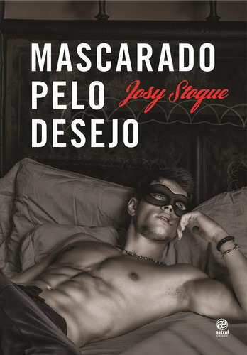 Mascarado pelo desejo, de Stoque, Josy. Astral Cultural Editora Ltda, capa mole em português, 2018