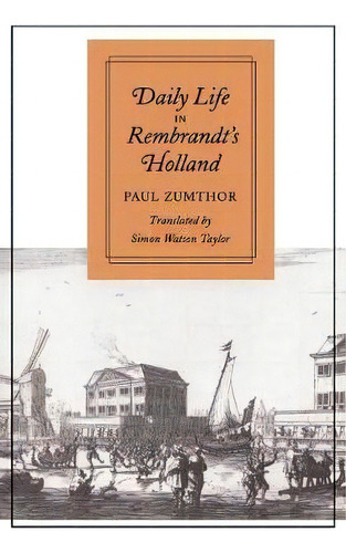Daily Life In Rembrandt's Holland, De Paul Zumthor. Editorial Stanford University Press, Tapa Blanda En Inglés