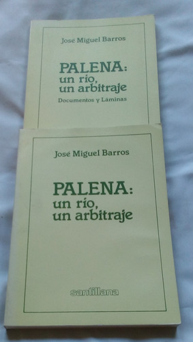 Palena: Un Río, Un Arbitraje.  José Miguel Barros.