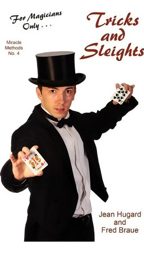 For Magicians Only : Tricks And Sleights (miracle Methods No. 4), De Jean Hugard. Miracle Methods . 4, Vol. 1. Editorial Wildside Press, Tapa Blanda En Inglés, 2011