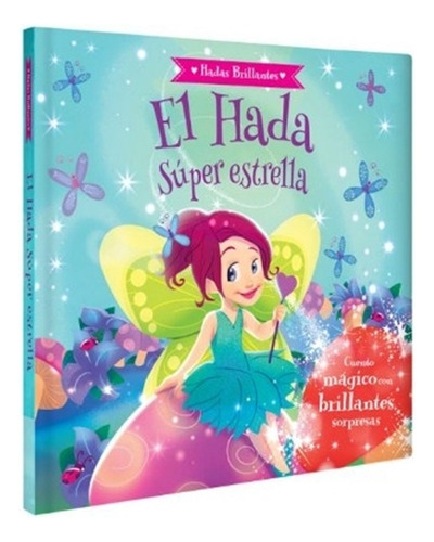 Libro El Hada Super Estrella - Hadas Brillantes, de VV. AA.. Editorial LEXUS, tapa dura en español, 2018