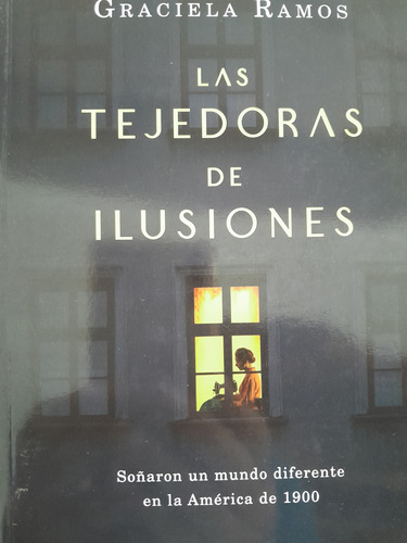 Las Tejedoras De Ilusiones. Graciela Ramos.  Penguin Novela 