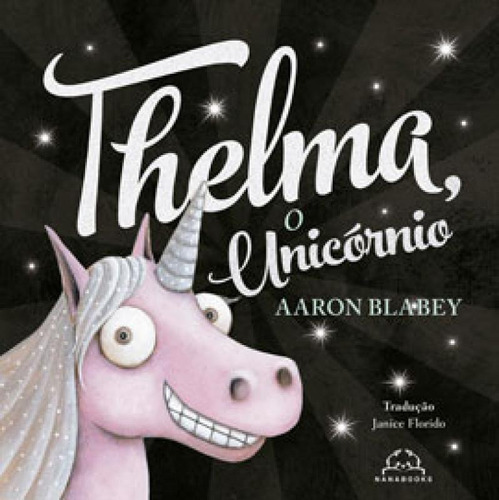 Thelma, O Unicórnio, De Blabey, Aaron. Editora Nanabooks, Capa Mole Em Português