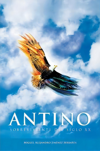 Antino, De Miguel Alejandro Jimã©nez Serratos. Editorial Palibrio, Tapa Blanda En Español
