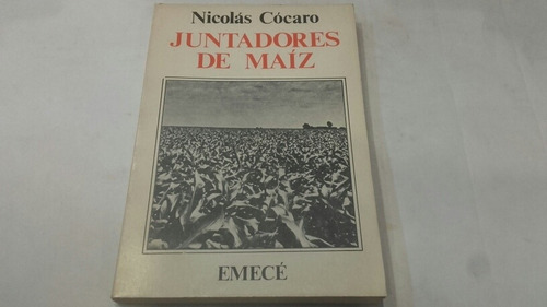 Nicolas Cocaro Juntadores De Maiz Novela Eshop El Escondite