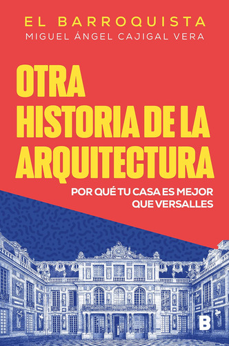 Otra Historia De La Arquitectura: Por Qué Tu Casa Es Mejor Q