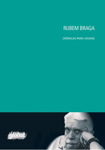 Rubem Braga - crônicas para jovens, de Braga, Rubem. Série Crônicas para Jovens Editora Grupo Editorial Global, capa mole em português, 2013
