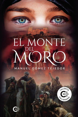 El Monte Del Moro, De Gómez Tejedor , Manuel.., Vol. 1.0. Editorial Caligrama, Tapa Blanda, Edición 1.0 En Español, 2021