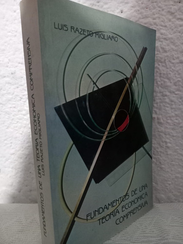 Fundamentos De Una Teoria Economica Luis Rezeto