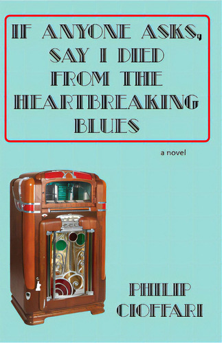 If Anyone Asks, Say I Died From The Heartbreaking Blues, De Cioffari, Philip., Vol. 1. Editorial Livingston Pr, Tapa Blanda En Inglés
