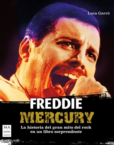 Freddie Mercury - Historia Del Gran Mito Del Rock Luca Garro