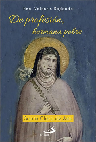 De Profesión, Hermana Pobre: Santa Clara De Asís (parábola) 