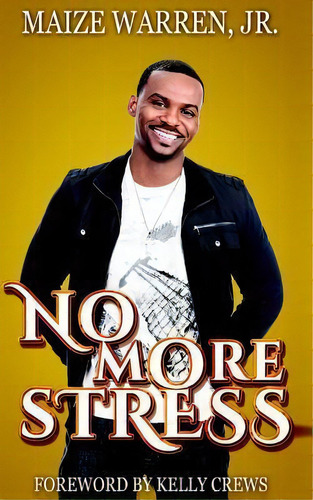 No More Stress, De Maize Warren Jr. Editorial Createspace Independent Publishing Platform, Tapa Blanda En Inglés