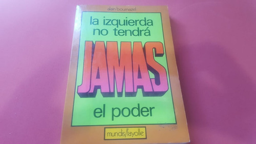 La Izquierda No Tendra Jamas El Poder - Alain Bournazel