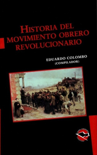 Historia Del Movimiento Obrero Revolucionario - E. Colombo