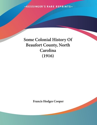 Libro Some Colonial History Of Beaufort County, North Car...