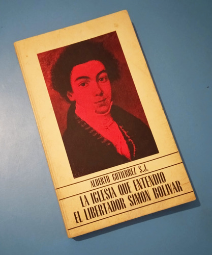 Libro La Iglesia Que Entendió El Libertador Simón Bolívar