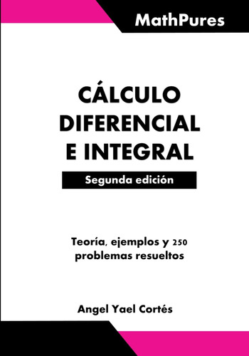 Libro: Cálculo Diferencial E Integral: Mathpures Versión Peq