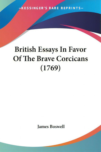 British Essays In Favor Of The Brave Corcicans (1769), De Boswell, James. Kessinger's Rare Reprints, Vol. 1. Editorial Kessinger Pub Llc, Tapa Blanda En Inglés