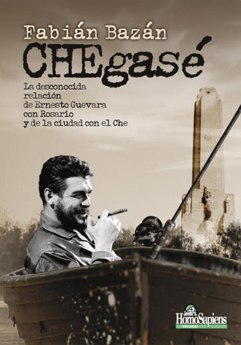 Libro Chegase. La Desconocida Relacion De Ernesto Guevara Co