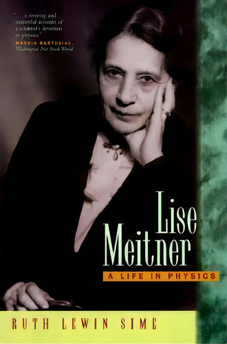 Lise Meitner : A Life In Physics, De Ruth Lewin Sime. Editorial University Of California Press, Tapa Blanda En Inglés