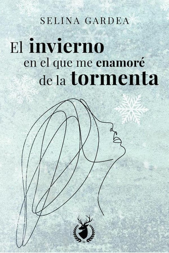El Invierno En El Que Me Enamoré De La Tormenta, De Selina Gardea. Editorial Venado Real, Tapa Blanda En Español, 2023