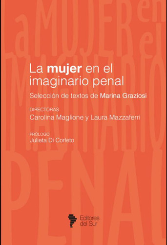La Mujer En El Imaginario Penal: Seleccion De Textos De Marina Graziosi, De Maglione Mazzaferri. Editorial Editores Del Sur, Tapa Blanda, Edición 1 En Español, 2023