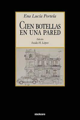 Libro Cien Botellas En Una Pared - Ena Lucia Portela