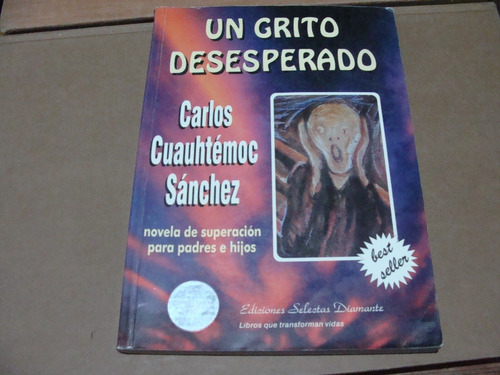 Un Grito Desesperado , Carlos Cuauhtémoc Sánchez