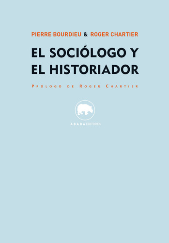 Sociologo Y El Historiador,el - Bourdieu,pierre/chartier,rog