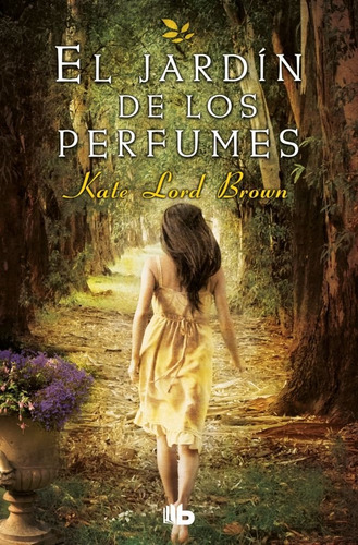 El Jardin De Los Perfumes, De Lord Brown, Kate., Vol. 1. Editorial B De Bolsillo, Tapa Blanda En Español, 2024