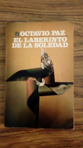 El Laberinto De La Soledad/ Octavío Paz