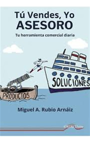 Tú Vendes, Yo Asesoro - Rubio Arnáiz, Miguel A.