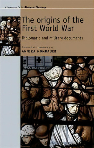 The Origins Of The First World War, De Annika Mombauer. Editorial Manchester University Press, Tapa Dura En Inglés