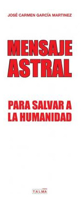 Libro Mensaje Astral : Para Salvar A La Humanidad - Josã©...