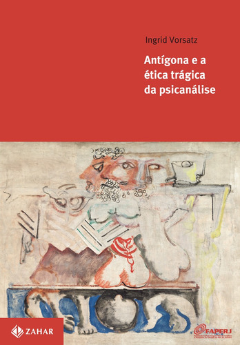 Antígona e a ética trágica da psicanálise, de Vorsatz, Ingrid. Editora Schwarcz SA, capa mole em português, 2013