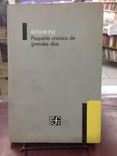 Octavio Paz     Pequeña Crónica De Grandes Dias 